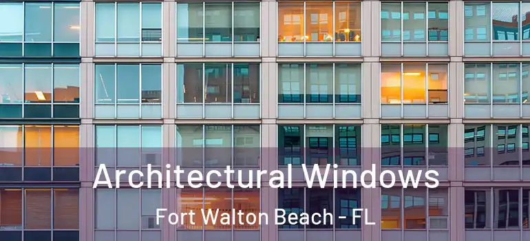 Architectural Windows Fort Walton Beach - FL