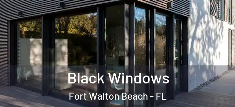Black Windows Fort Walton Beach - FL
