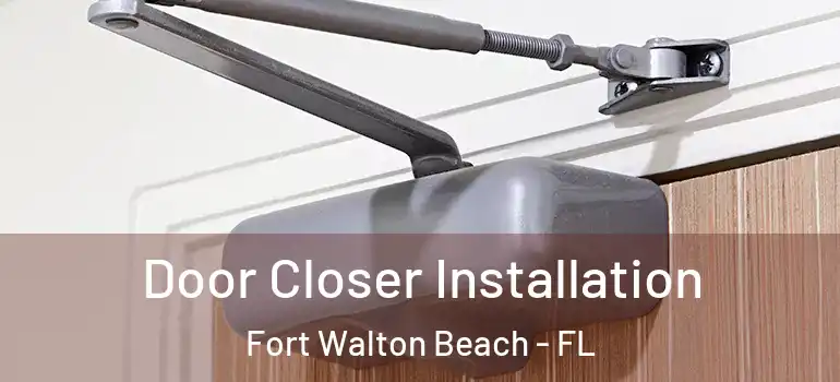 Door Closer Installation Fort Walton Beach - FL