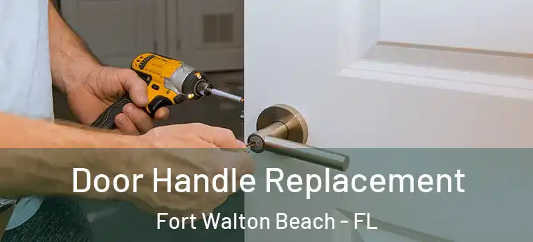 Door Handle Replacement Fort Walton Beach - FL