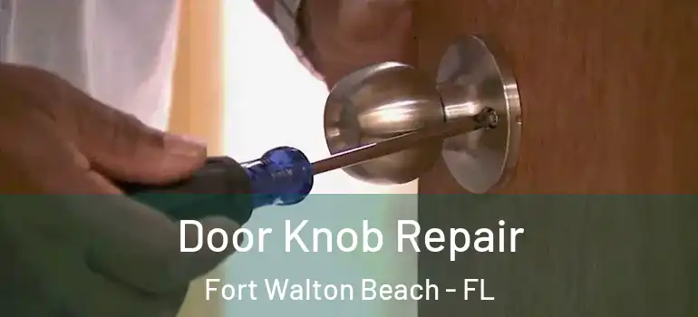 Door Knob Repair Fort Walton Beach - FL