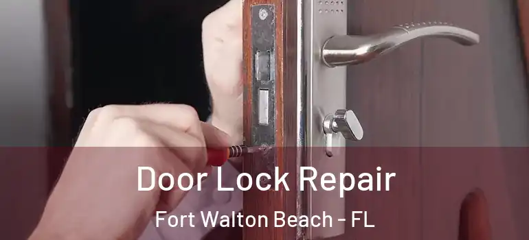 Door Lock Repair Fort Walton Beach - FL