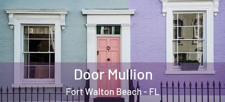 Door Mullion Fort Walton Beach - FL