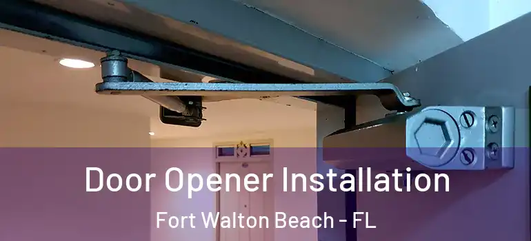 Door Opener Installation Fort Walton Beach - FL