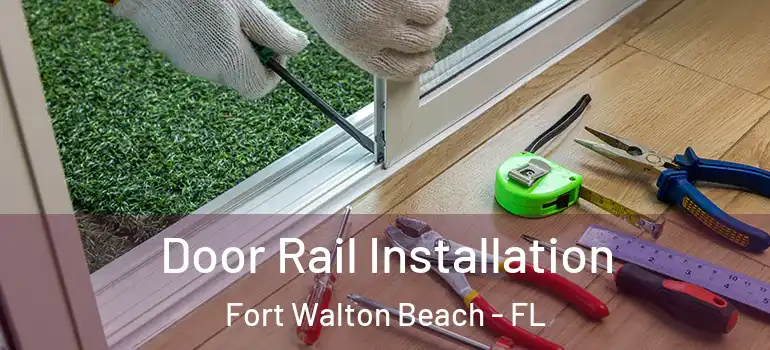 Door Rail Installation Fort Walton Beach - FL