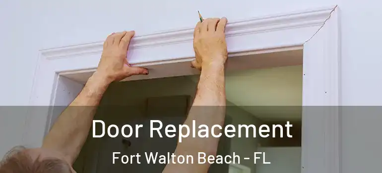Door Replacement Fort Walton Beach - FL
