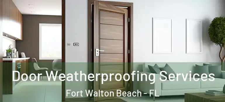 Door Weatherproofing Services Fort Walton Beach - FL