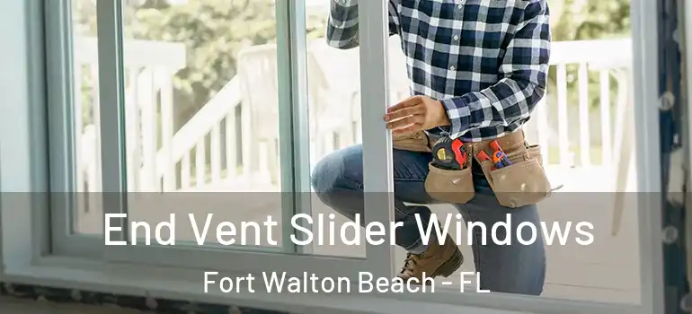 End Vent Slider Windows Fort Walton Beach - FL