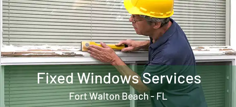 Fixed Windows Services Fort Walton Beach - FL