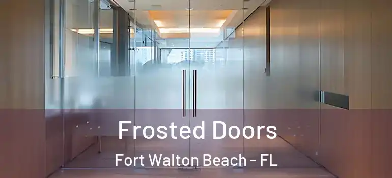 Frosted Doors Fort Walton Beach - FL