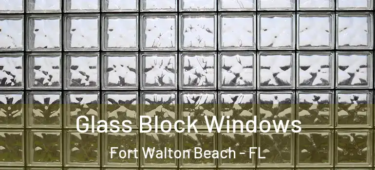 Glass Block Windows Fort Walton Beach - FL