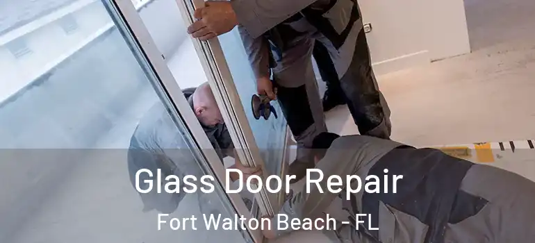 Glass Door Repair Fort Walton Beach - FL