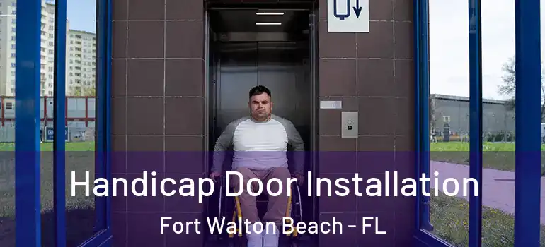 Handicap Door Installation Fort Walton Beach - FL