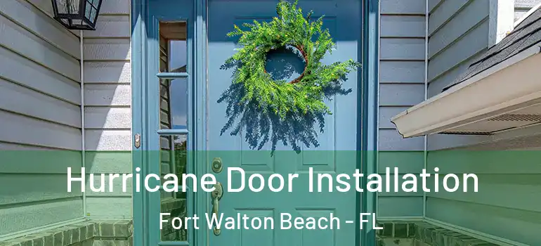 Hurricane Door Installation Fort Walton Beach - FL