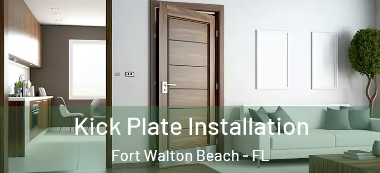 Kick Plate Installation Fort Walton Beach - FL