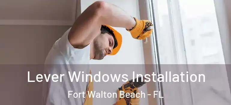 Lever Windows Installation Fort Walton Beach - FL