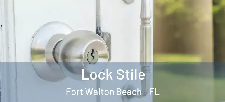 Lock Stile Fort Walton Beach - FL