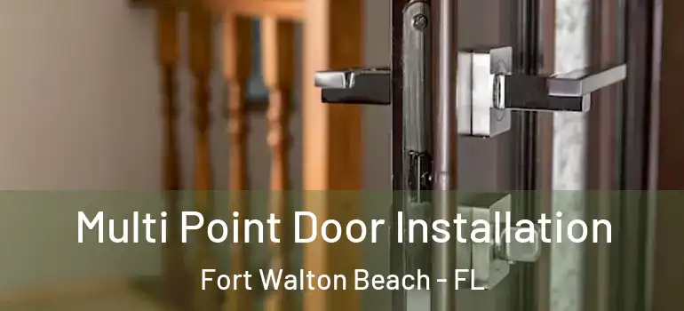 Multi Point Door Installation Fort Walton Beach - FL