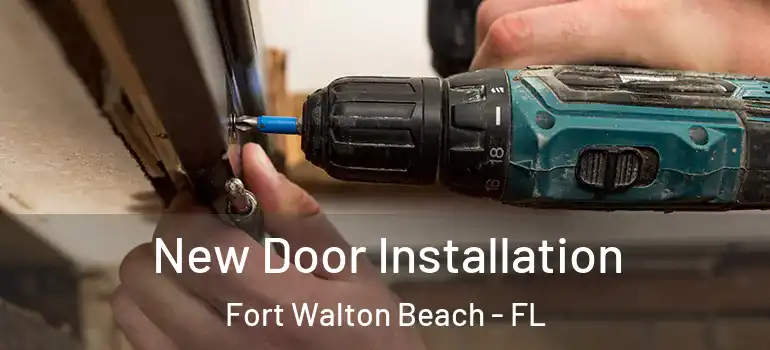 New Door Installation Fort Walton Beach - FL