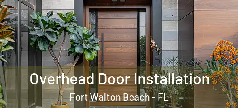 Overhead Door Installation Fort Walton Beach - FL