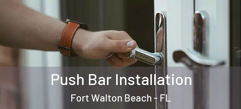 Push Bar Installation Fort Walton Beach - FL
