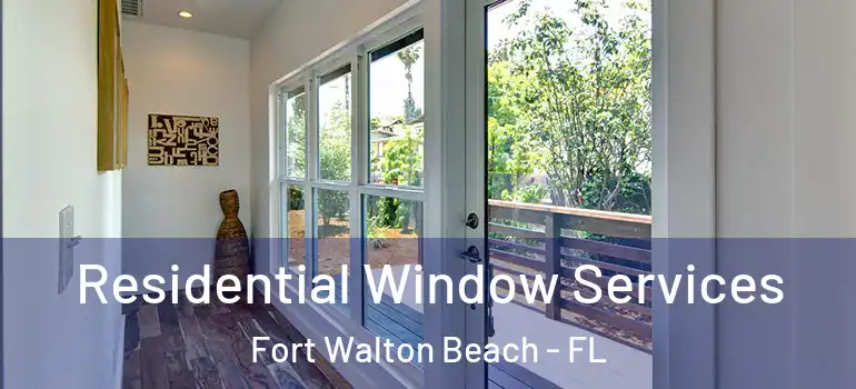 Residential Window Services Fort Walton Beach - FL
