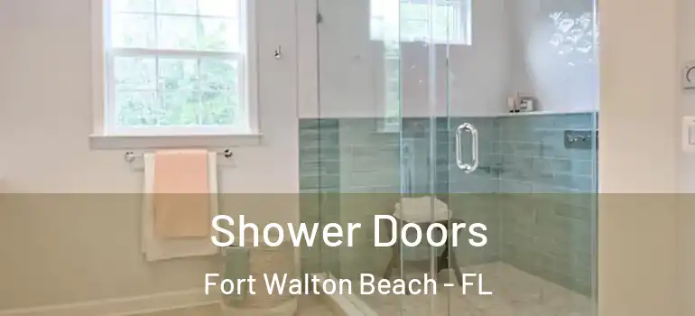  Shower Doors Fort Walton Beach - FL