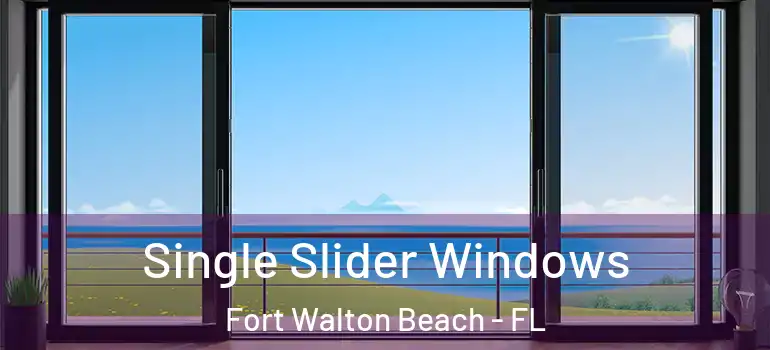 Single Slider Windows Fort Walton Beach - FL