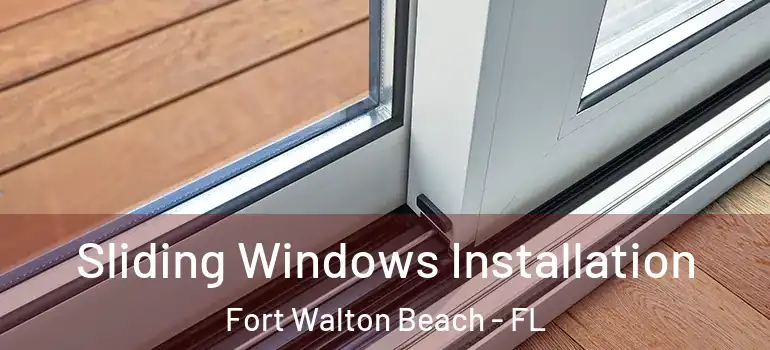 Sliding Windows Installation Fort Walton Beach - FL