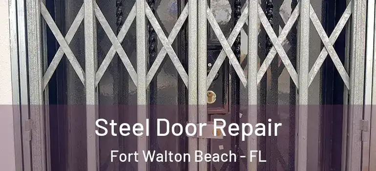 Steel Door Repair Fort Walton Beach - FL