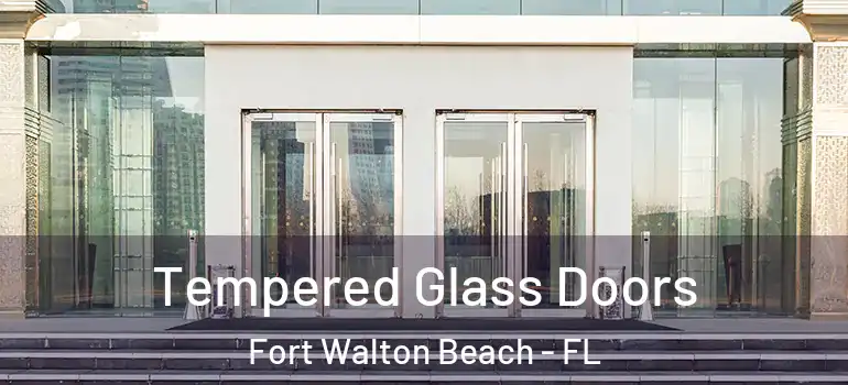  Tempered Glass Doors Fort Walton Beach - FL