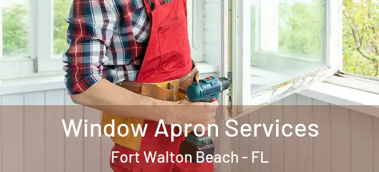 Window Apron Services Fort Walton Beach - FL