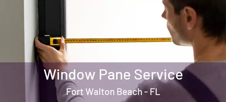 Window Pane Service Fort Walton Beach - FL