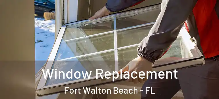 Window Replacement Fort Walton Beach - FL