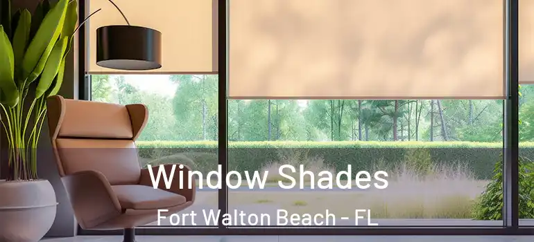 Window Shades Fort Walton Beach - FL