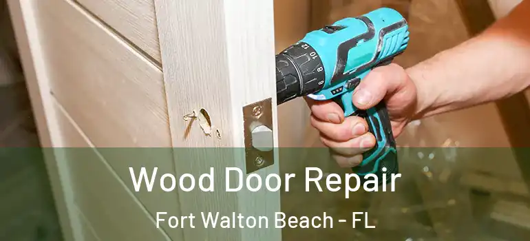 Wood Door Repair Fort Walton Beach - FL