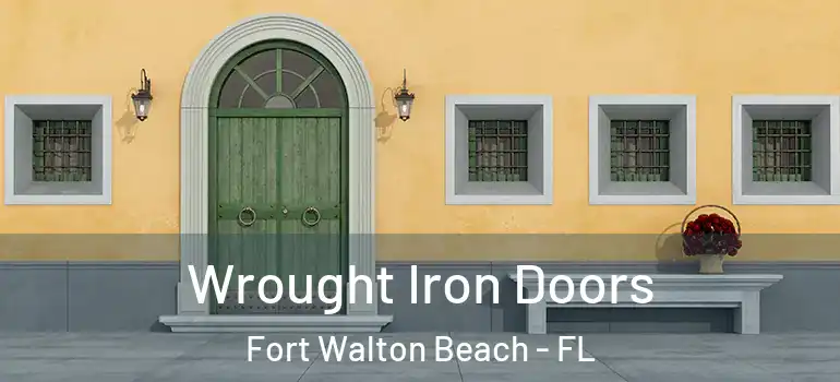 Wrought Iron Doors Fort Walton Beach - FL